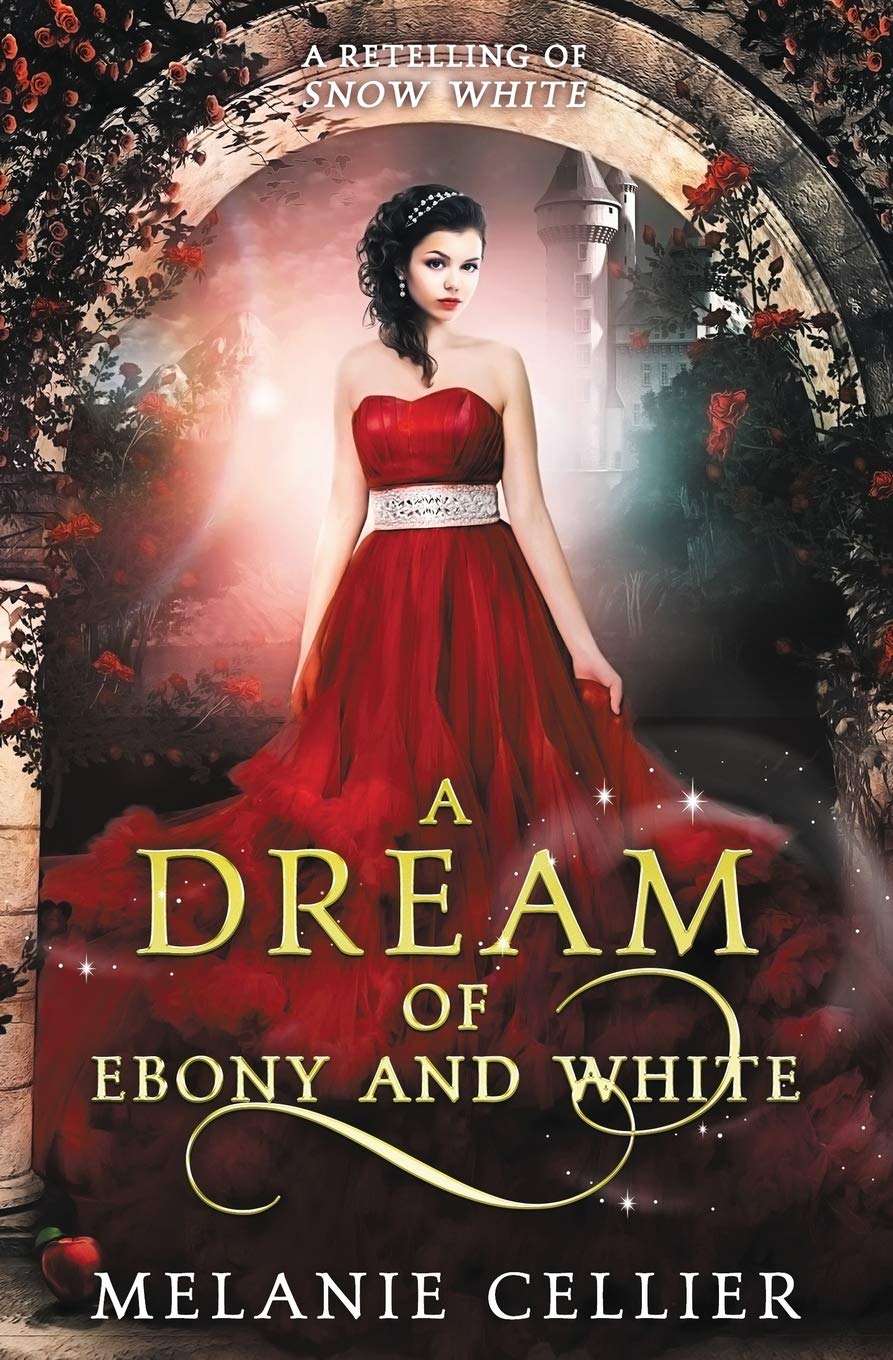A Dream of Ebony and White: A Retelling of Snow White: Volume 4 (Beyond the Four Kingdoms)