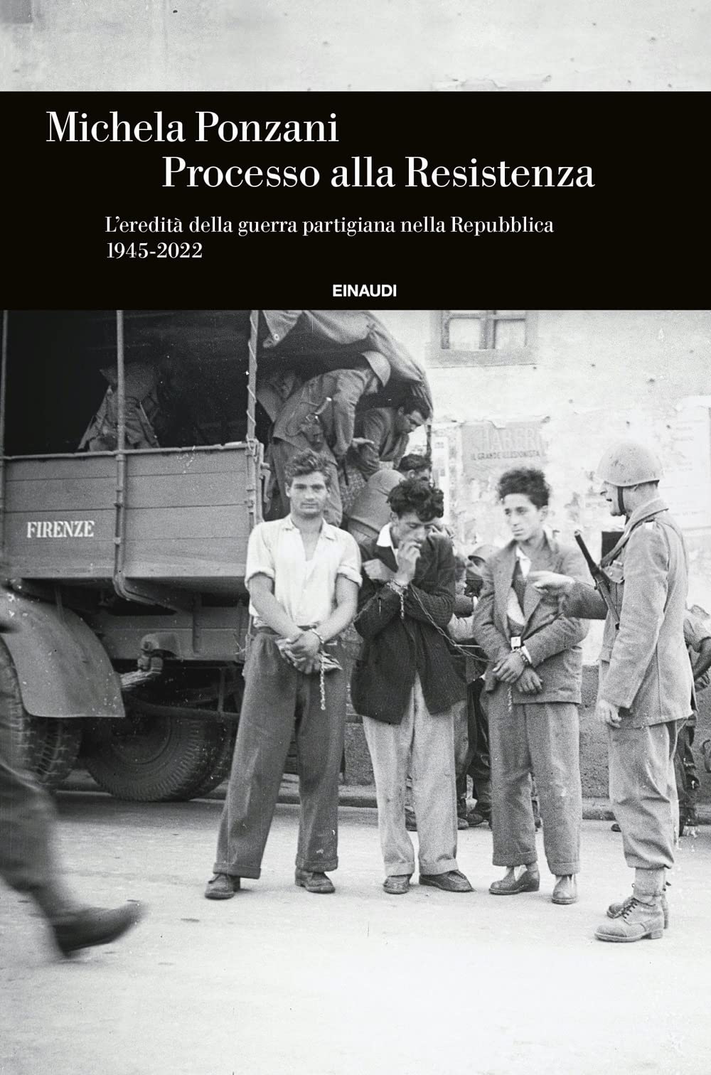 Processo Alla Resistenza. L’Eredità Della Guerra Partigiana Nella Repubblica (1945-2022) - 4