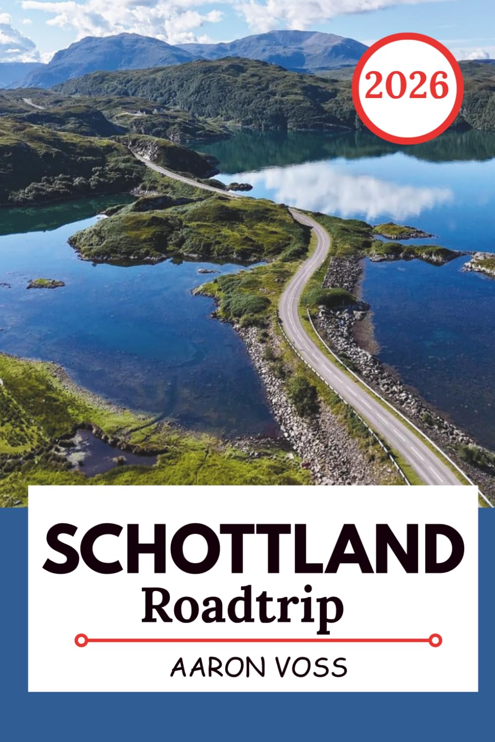 SCHOTTLAND ROADTRIP 2026: Landschaftlich reizvolle Routen, detaillierte Karten und flexible Reiserouten für Hochländer, Inseln und Küstenstraßen