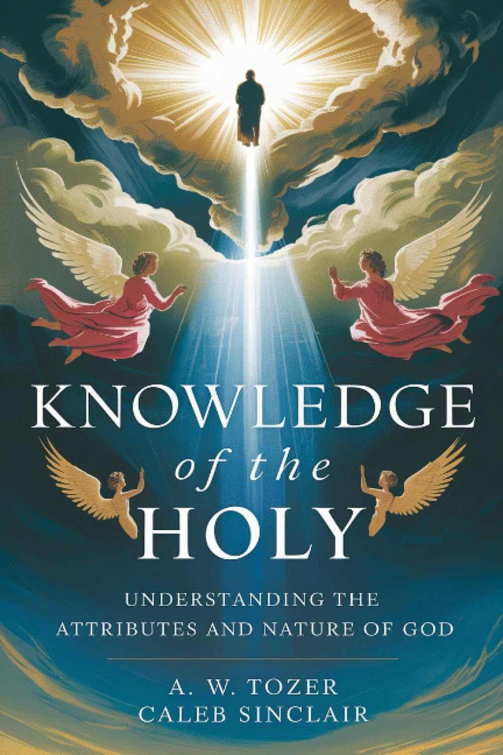 The Knowledge of the Holy by A. W. Tozer