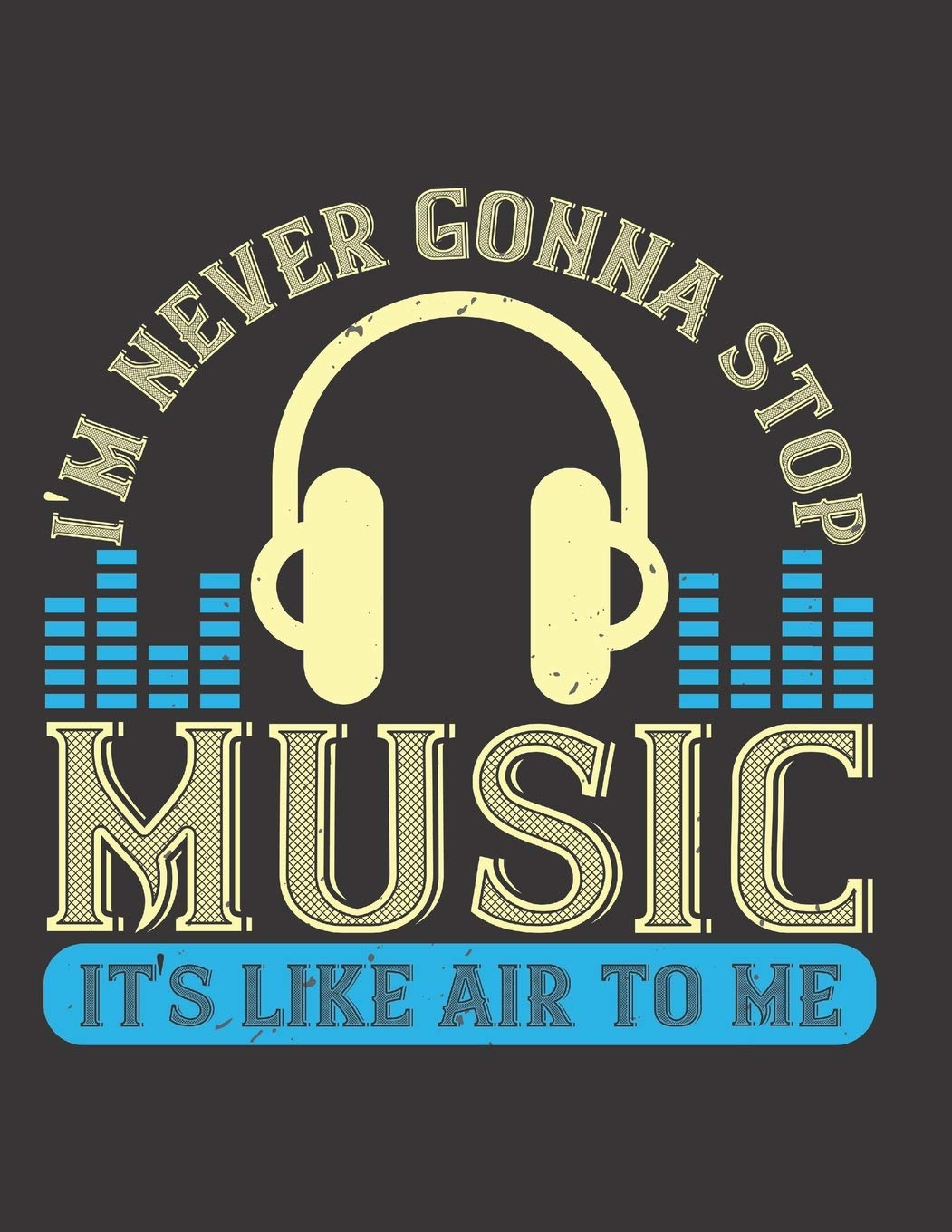 I'm Never Gonna Stop Music, It's Like Air to Me: Blank Sheet Music Manuscript Paper/ Notebook for Musicians / Composition Book / Staff Paper - Lovely ... Lovers, Musicians, Students & Songwriting )