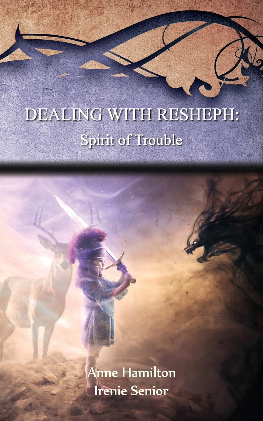 Dealing with Resheph: Spirit of Trouble (Strategies for the Threshold, 6)
