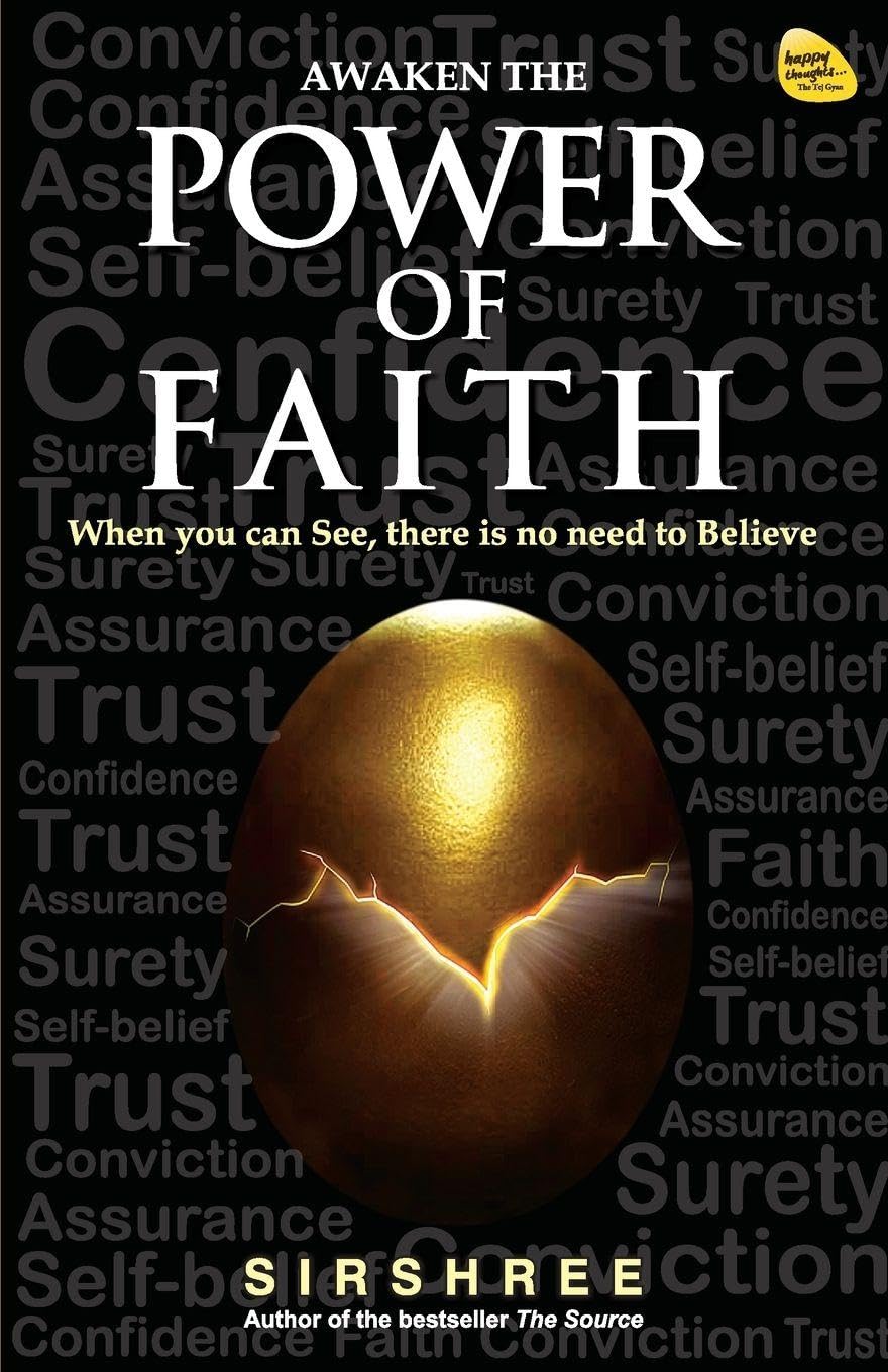 Awaken the Power of Faith: When you can See, there is no need to Believe