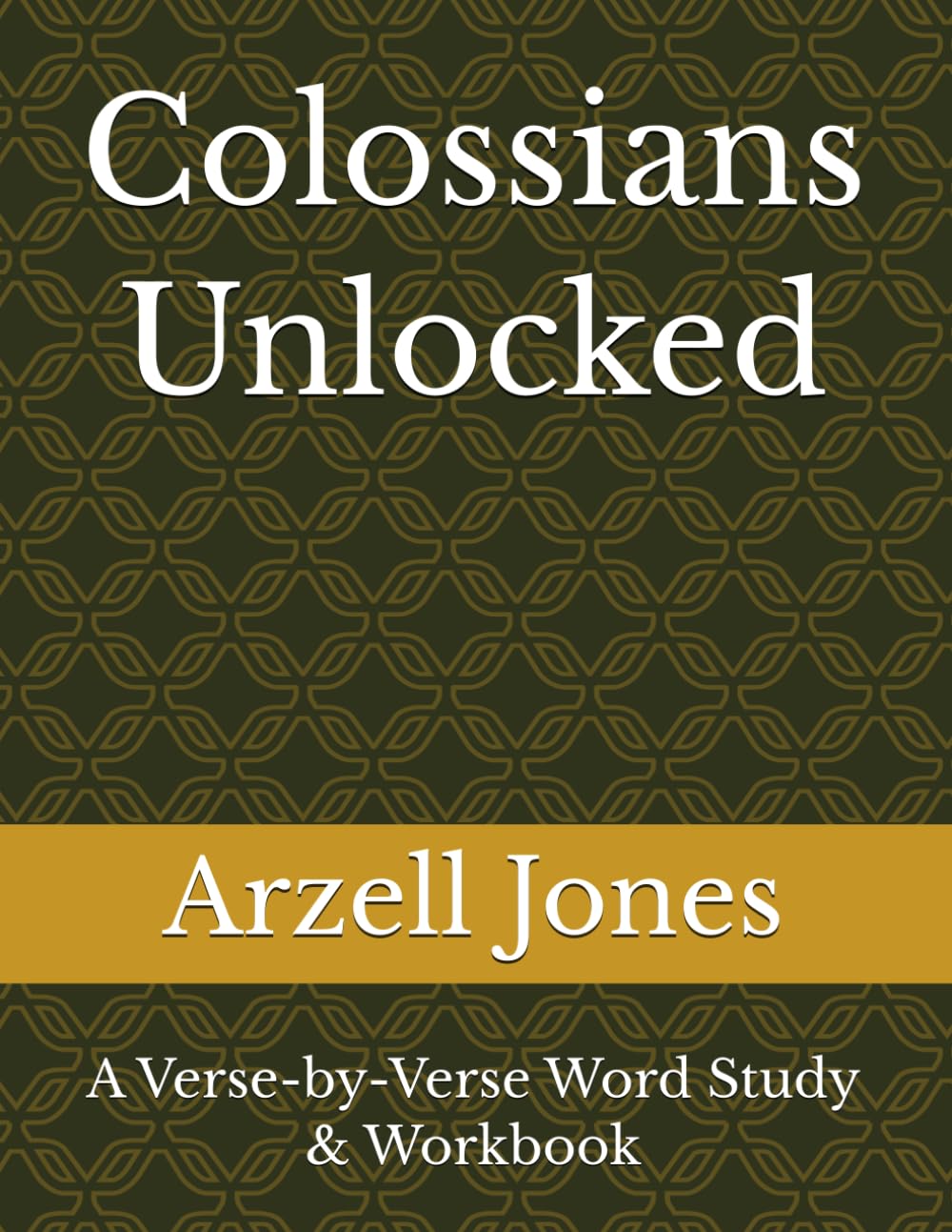 Colossians Unlocked: A Verse-by-Verse Word Study & Workbook (The Unlocked Series)
