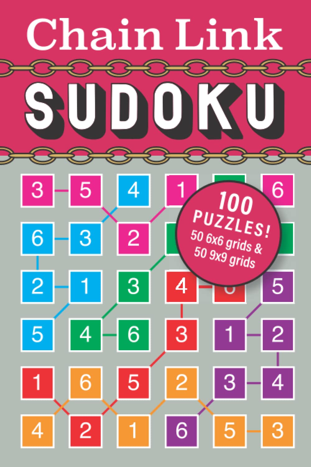 Chain Link Sudoku: 100 puzzles with 50 6x6 grids and 50 9x9 grids!