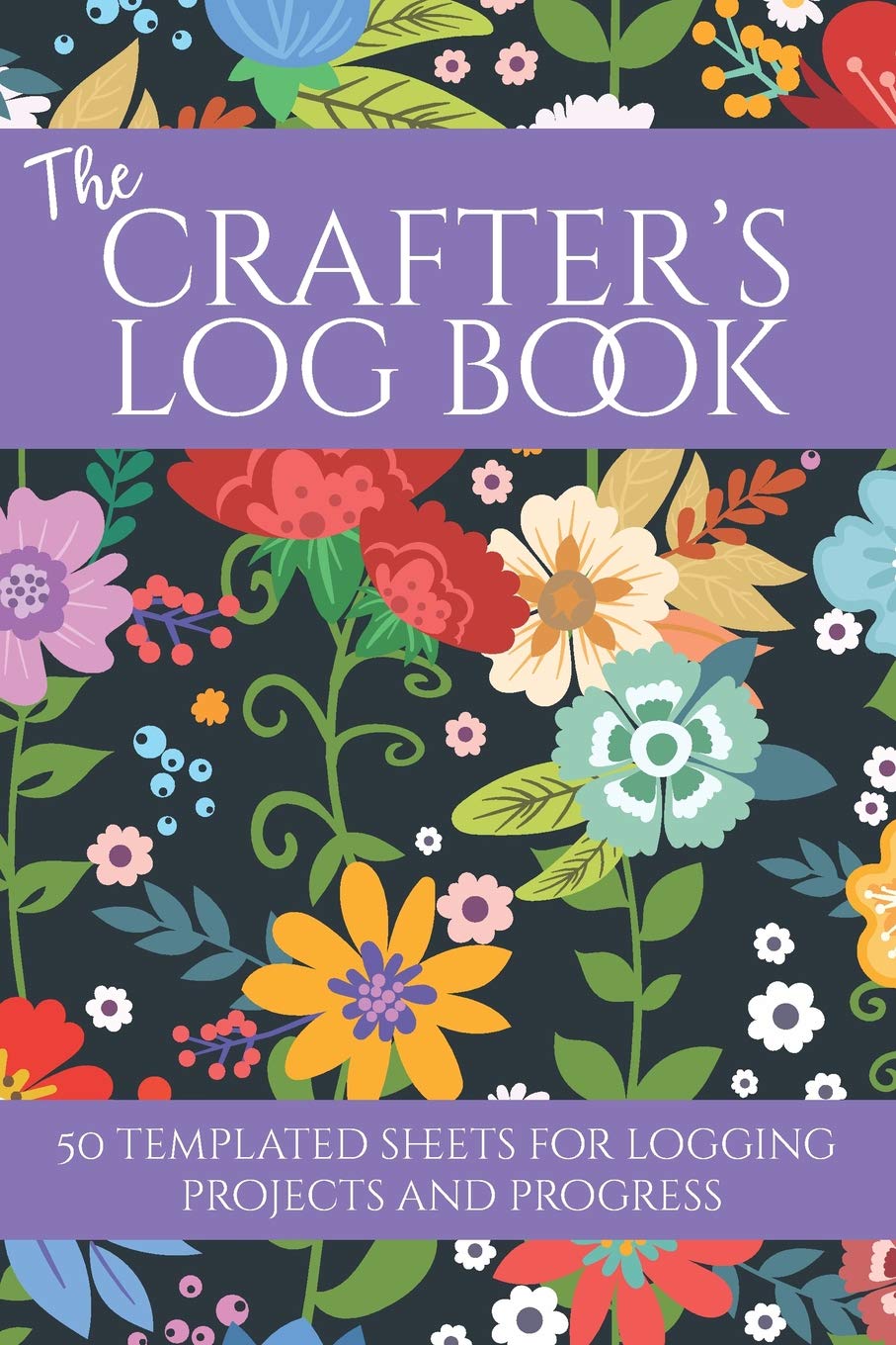 The Crafter's Log Book: 50 templated sheets for logging projects and process