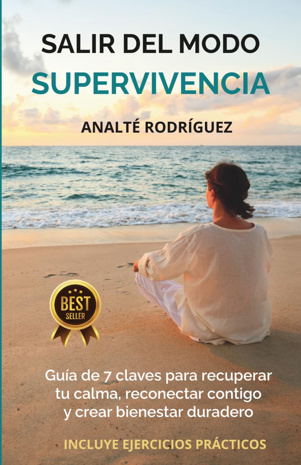 Salir del modo supervivencia: Guía de 7 claves para recuperar tu calma, reconectar contigo y crear bienestar duradero