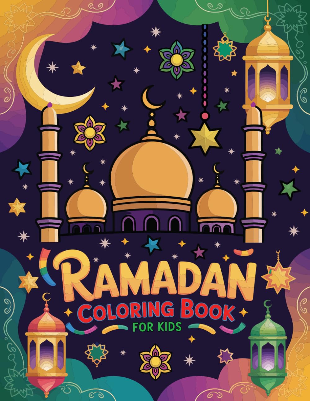 Ramadan Coloring Book for Kids: Engaging Islamic Coloring Book for Kids to Celebrate Ramadan with Creative Art Faith And Family Activities