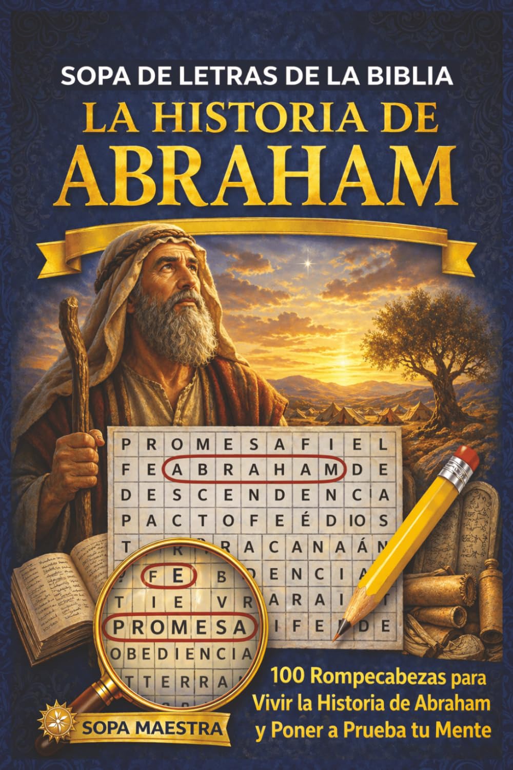 Sopa de Letras de la Biblia – La Historia de Abraham: 100 Rompecabezas de Búsqueda de Palabras para Vivir la Historia de Abraham y Poner a Prueba tu Mente
