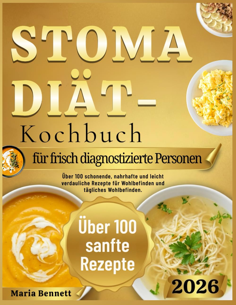 Stoma-Diät-Kochbuch für frisch diagnostizierte Personen.: Über 100 schonende, nahrhafte und leicht verdauliche Rezepte für Wohlbefinden und tägliches Wohlbefinden.
