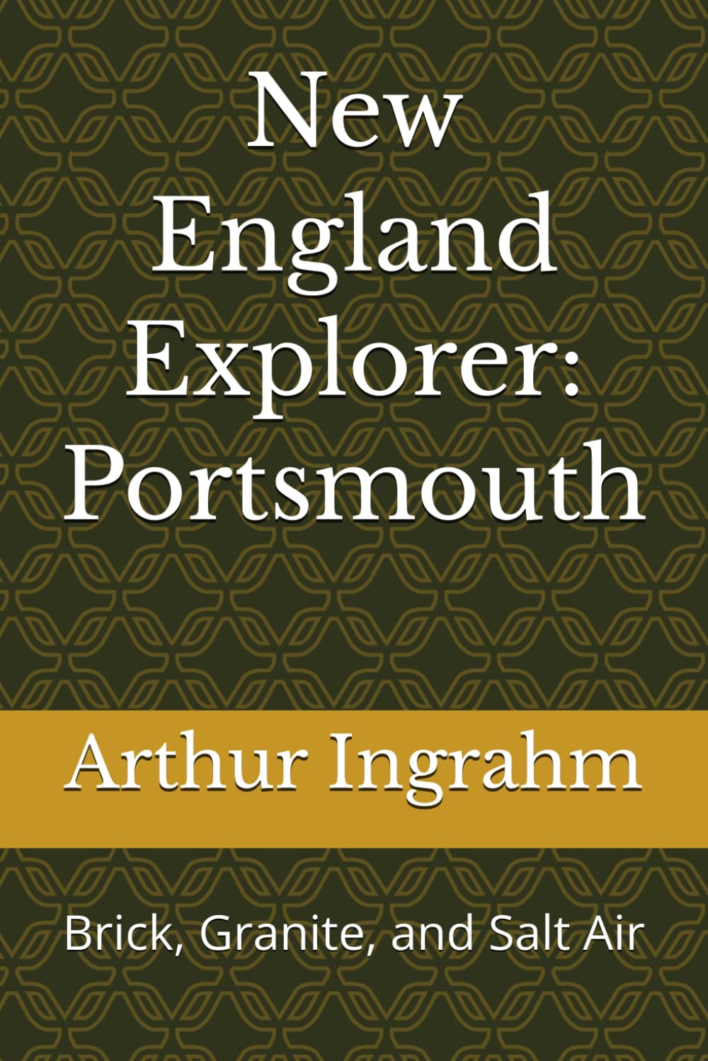 New England Explorer: Portsmouth: Brick, Granite, and Salt Air