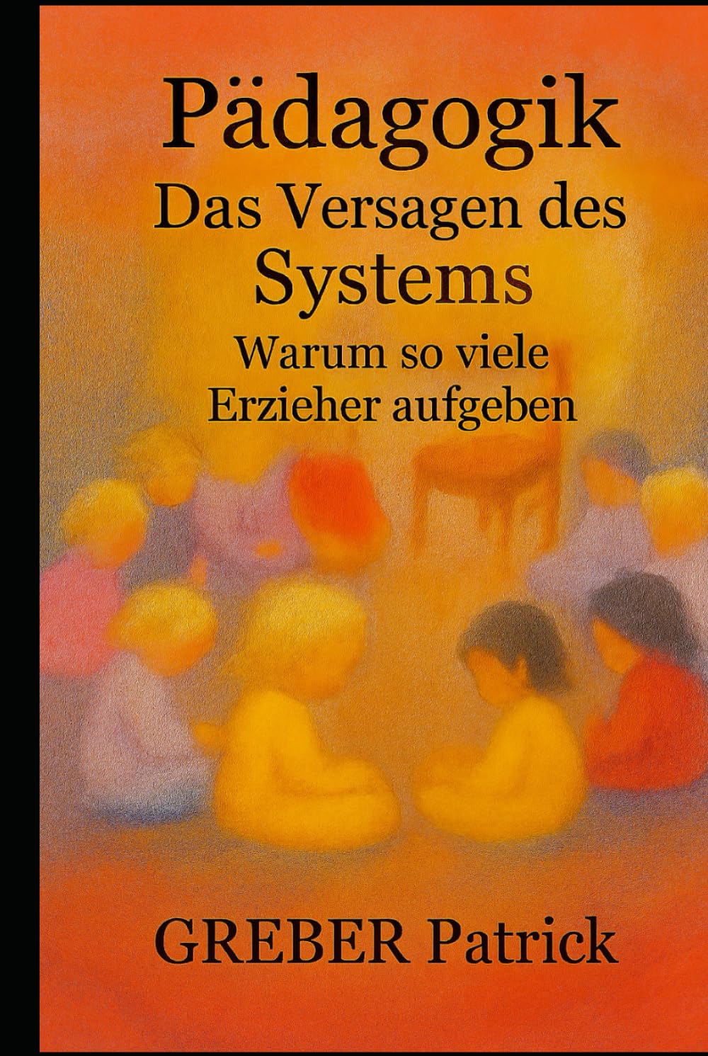 Pädagogik - Das Versagen des Systems: Wieso soviele Erzieher aufgeben