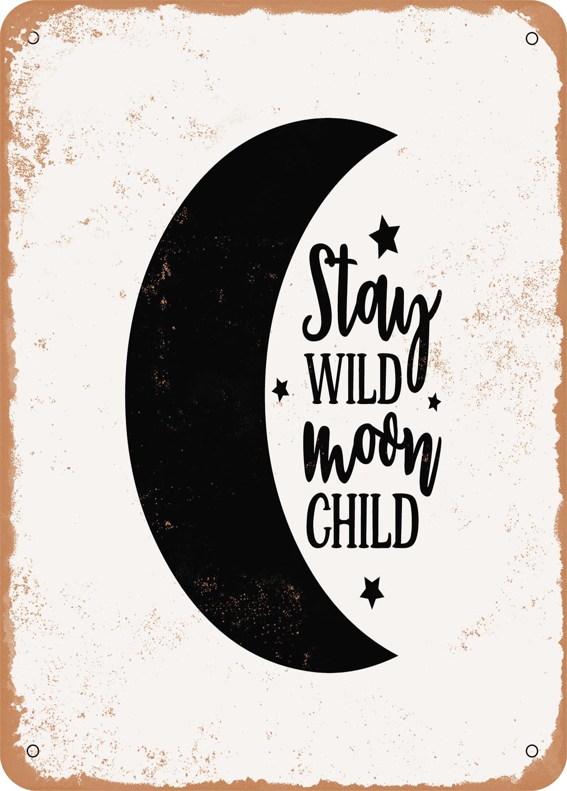 Metal Sign - Stay Wild Moon Child - 2 - Vintage Rusty Look home decor