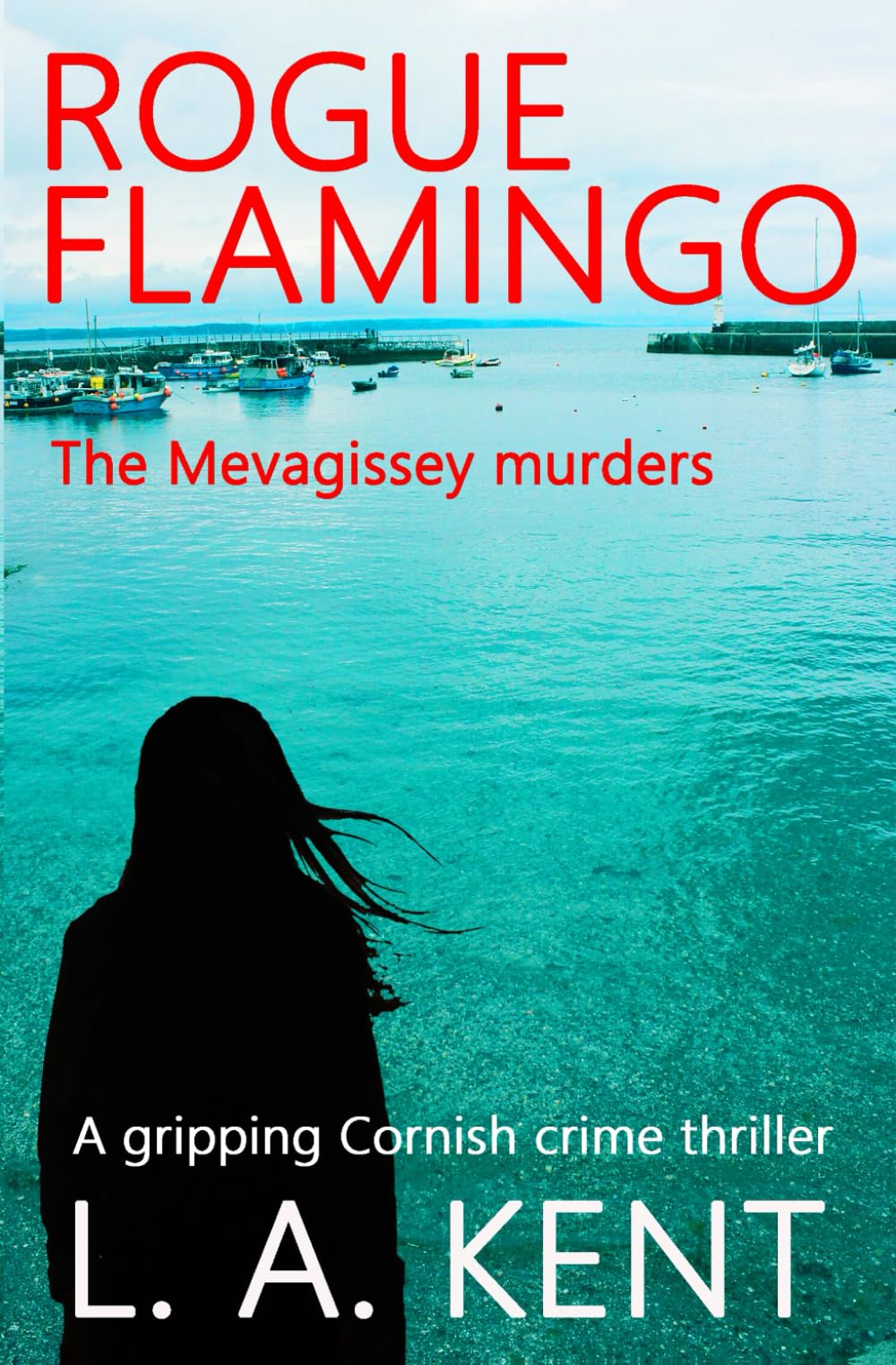 Rogue Flamingo: The Mevagissey murders - an intriguing, disturbing crime thriller.: 1 (DI Treloar Cornish Crime Thrillers)