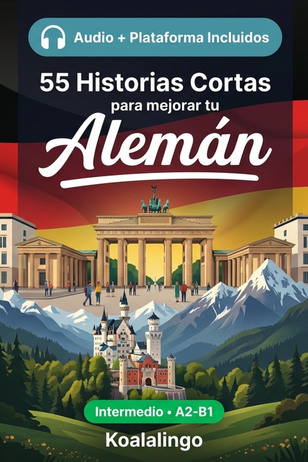 55 cuentos bilingües para mejorar tu Alemán para intermedios: Mejora tu vocabulario, lectura y comprensión escrita con ejercicios para estudiantes y adultos de nivel A2-B1