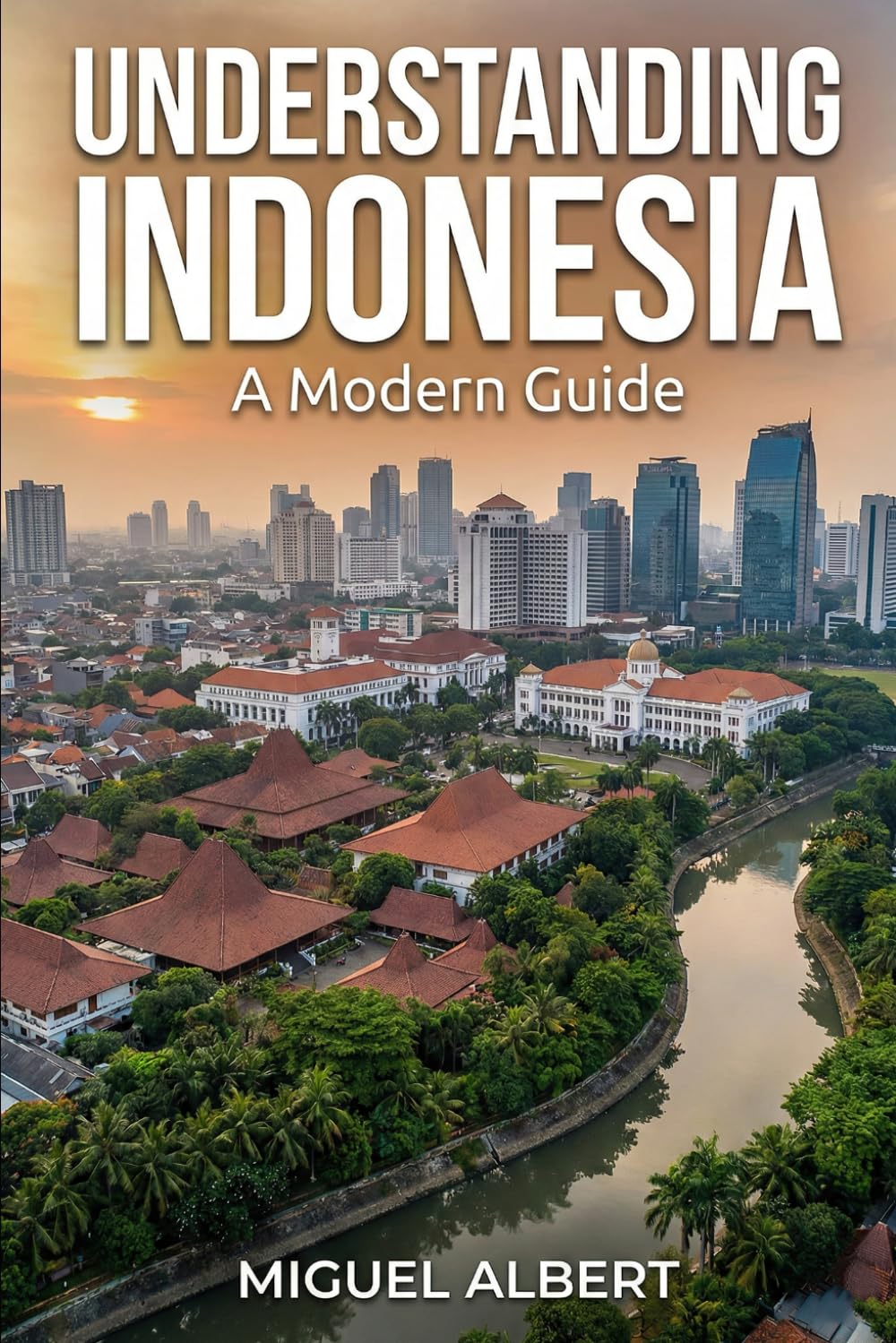 Understanding Indonesia: A Modern Guide