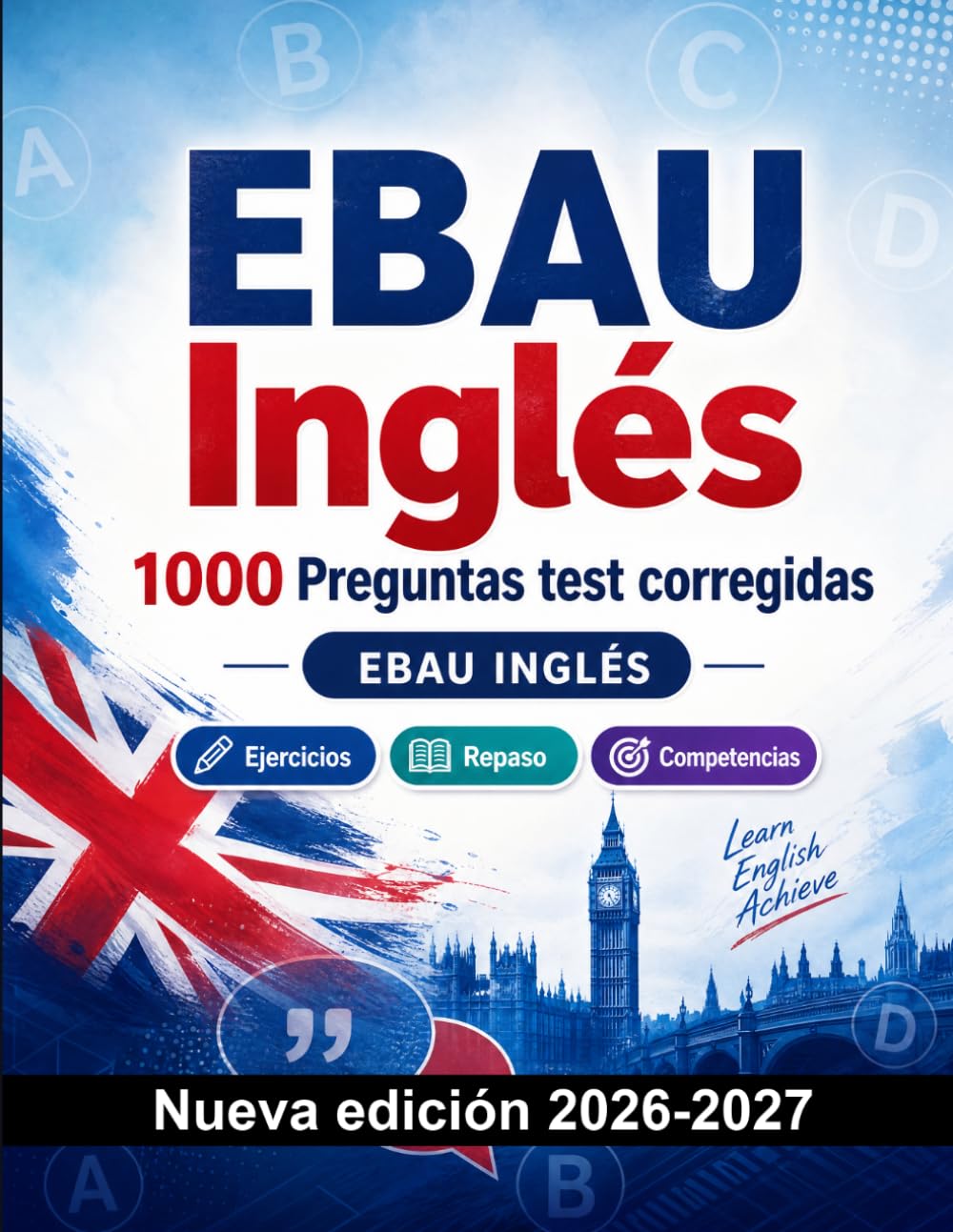 EBAU Inglés : 1000 Preguntas test corregidas: Preparación examen: test Ejercicios, Repaso, Competencias, Casos prácticos, Simulacros y simulación de pruebas para aprobar