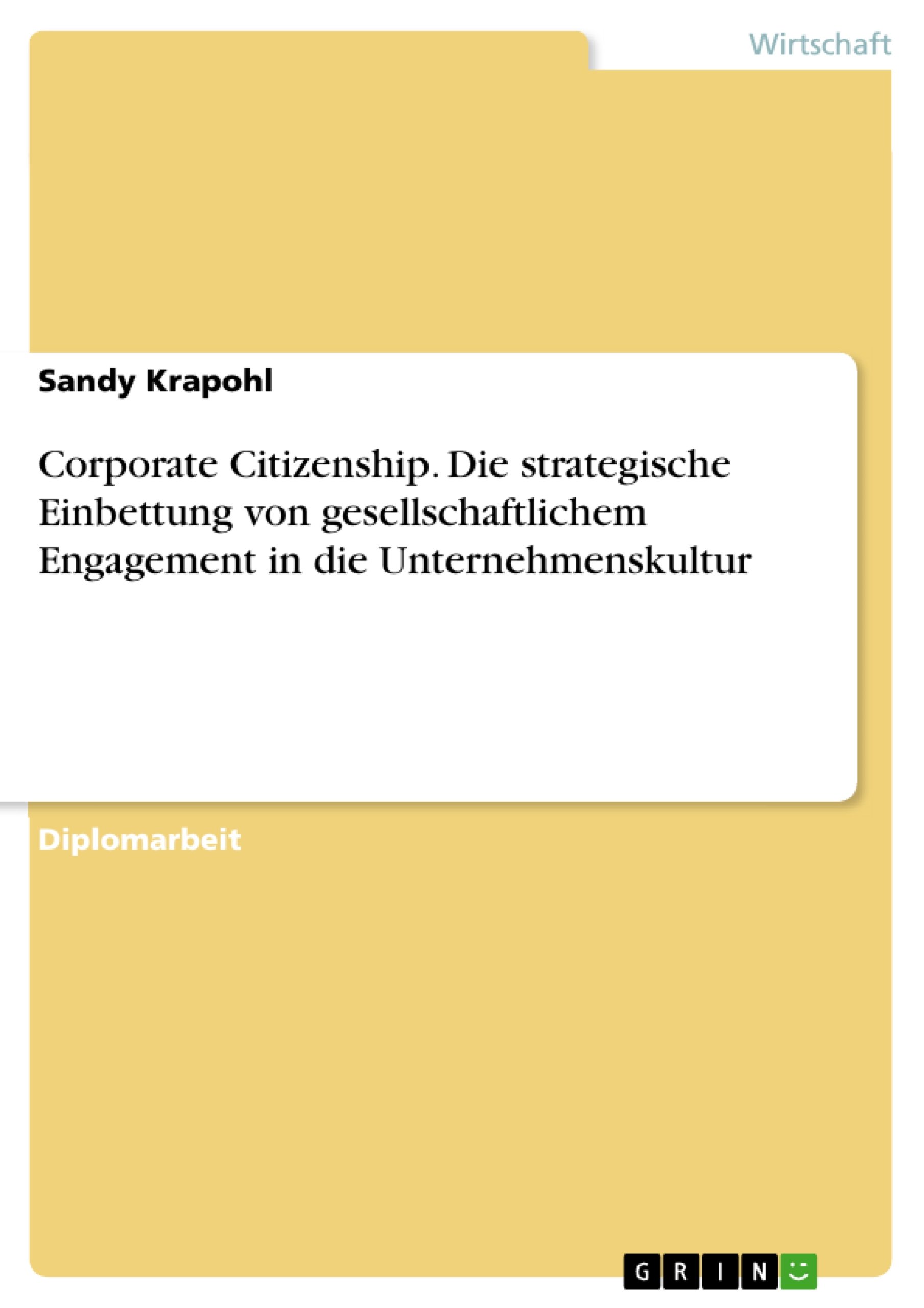 Corporate Citizenship. Die strategische Einbettung von gesellschaftlichem Engagement in die Unternehmenskultur: Diplomarbeit