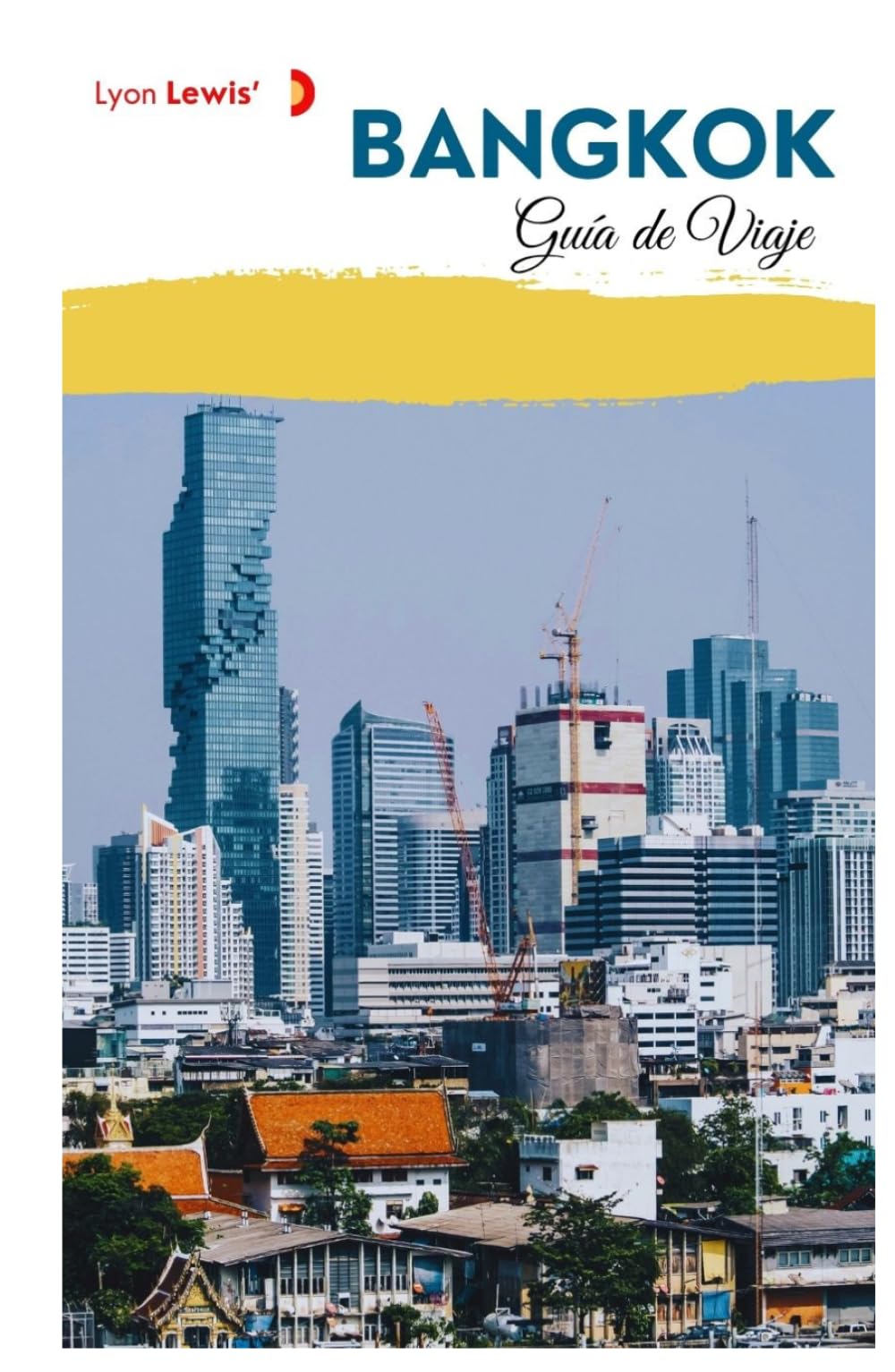 Bangkok Guía de Viaje: Planificación práctica, atracciones, templos, gastronomía, alojamiento e itineraries