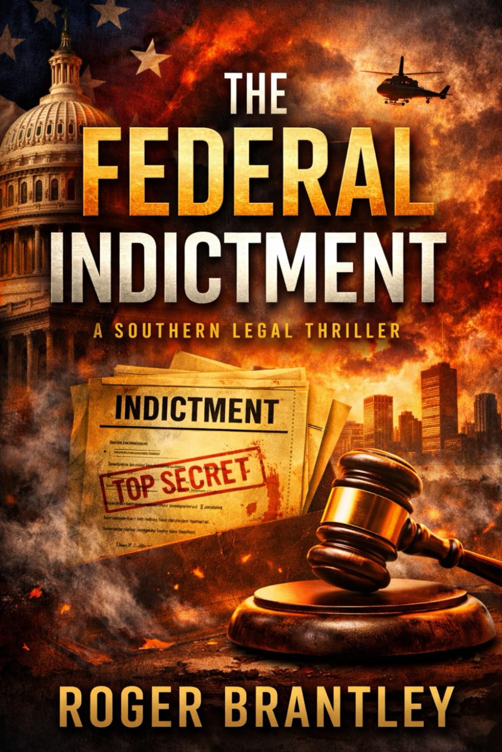 The Federal Indictment: A Legal Thriller of Power, Corruption, and a Case That Threatens the Nation