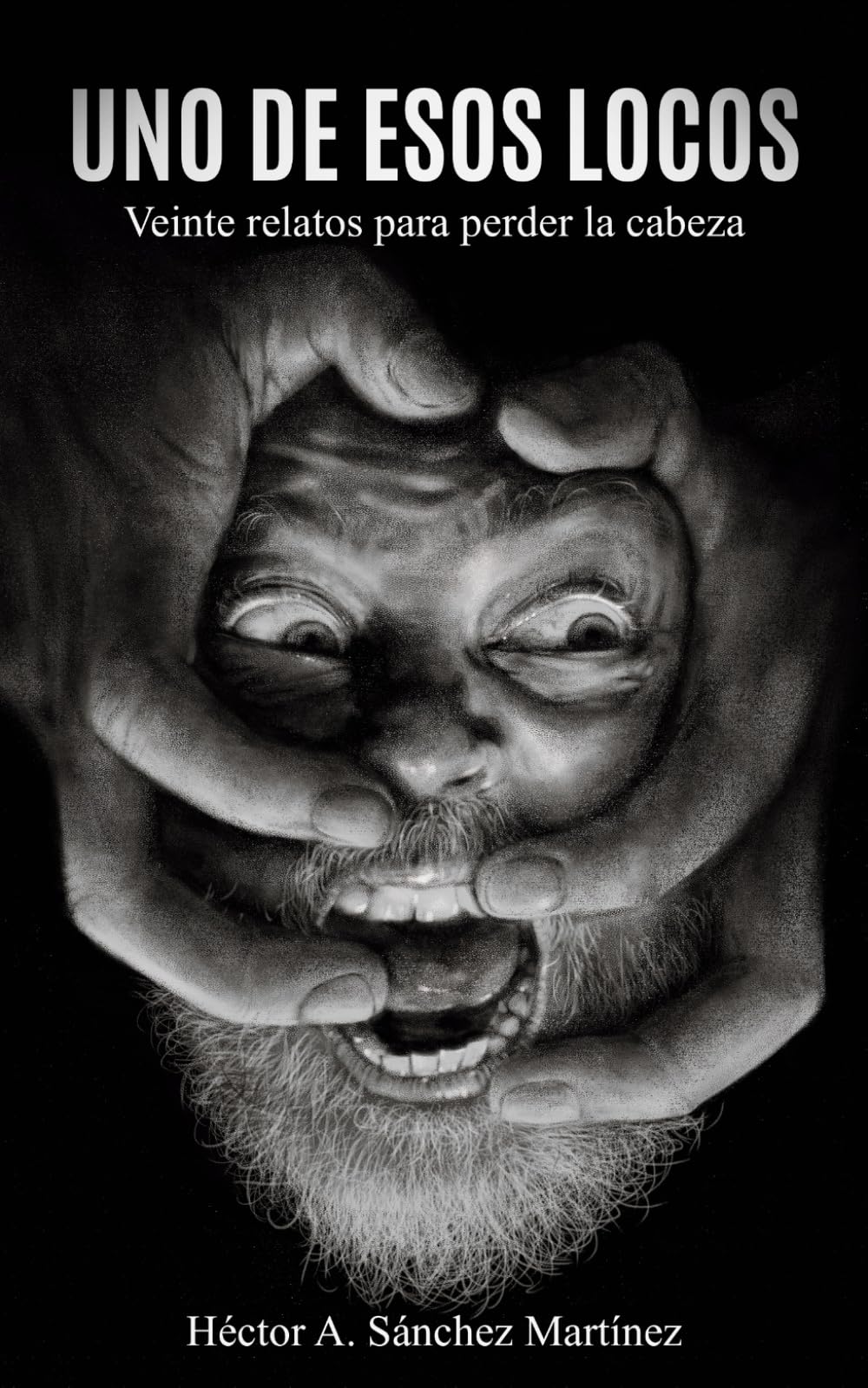 Uno de Esos Locos: Veinte relatos para perder la cabeza (Edición ilustrada)