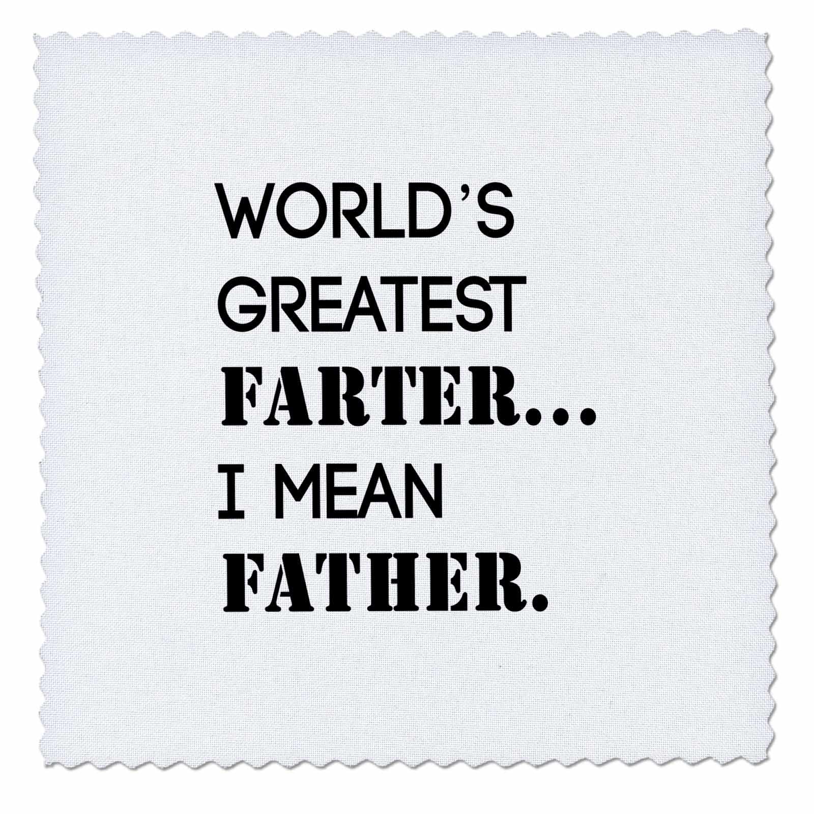 16x16 inch Quilt Square - Worlds Greatest Farter… I Mean Father. Anne Collections Quotes