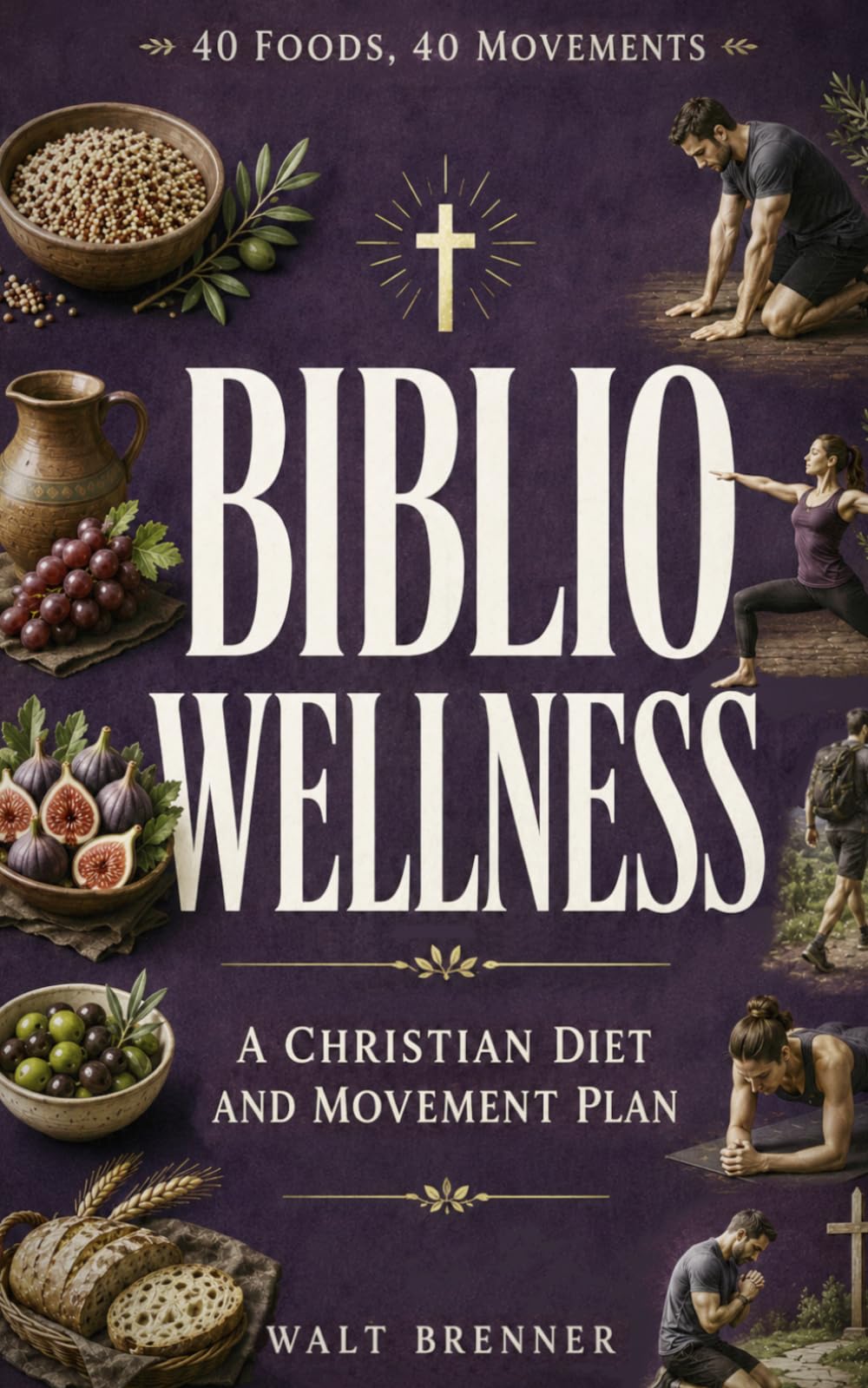 Biblio Wellness: The Christian Diet and Movement Plan