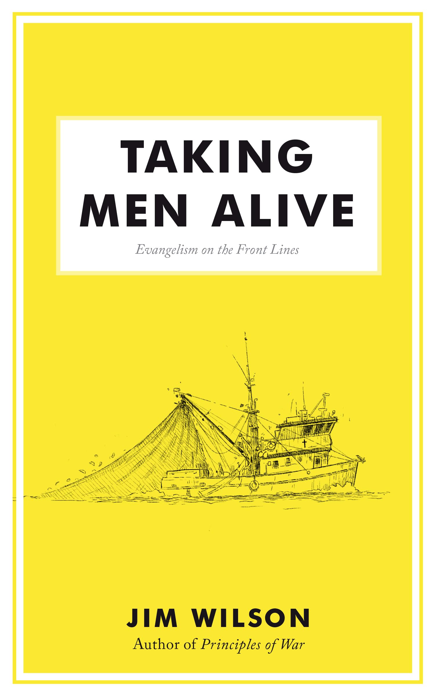 Taking Men Alive: Evangelism on the Front Lines