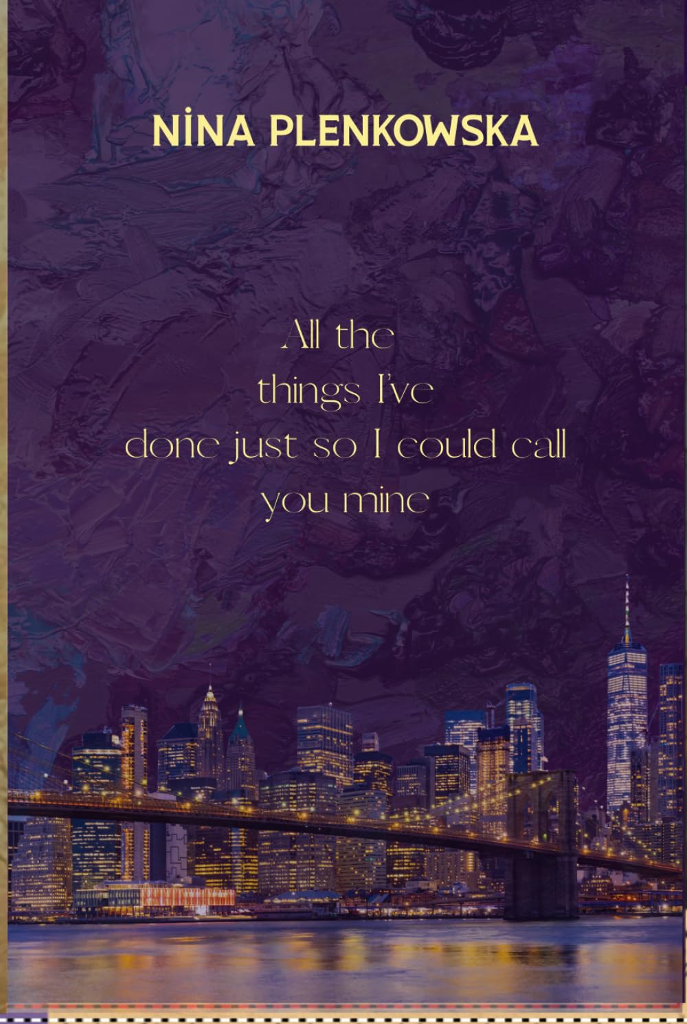 All the things I've done just so I could call you mine