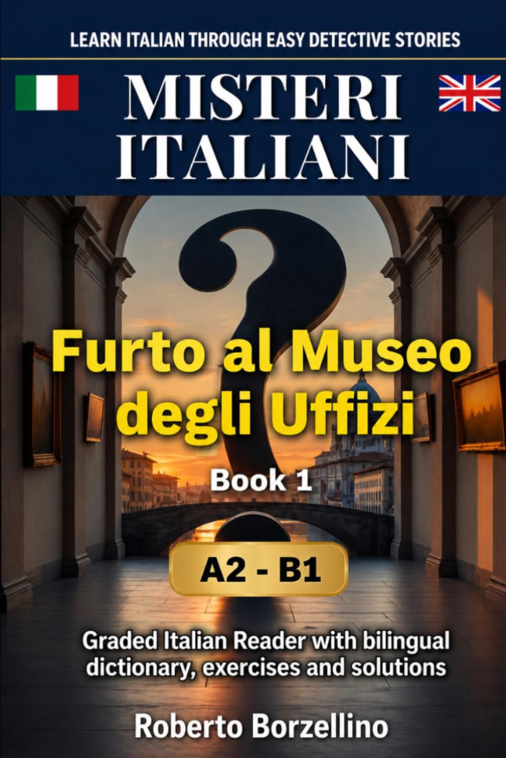 Furto al Museo degli Uffizi: Learn Italian through Easy Detective Stories – A2/B1 (Misteri Italiani - Book 1)