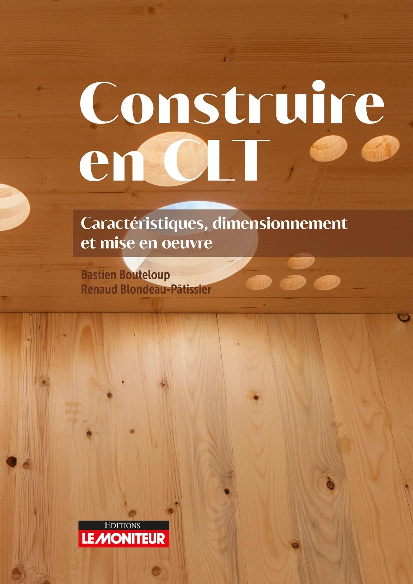 Construire en CLT : Guide de dimensionnement et de mise en oeuvre