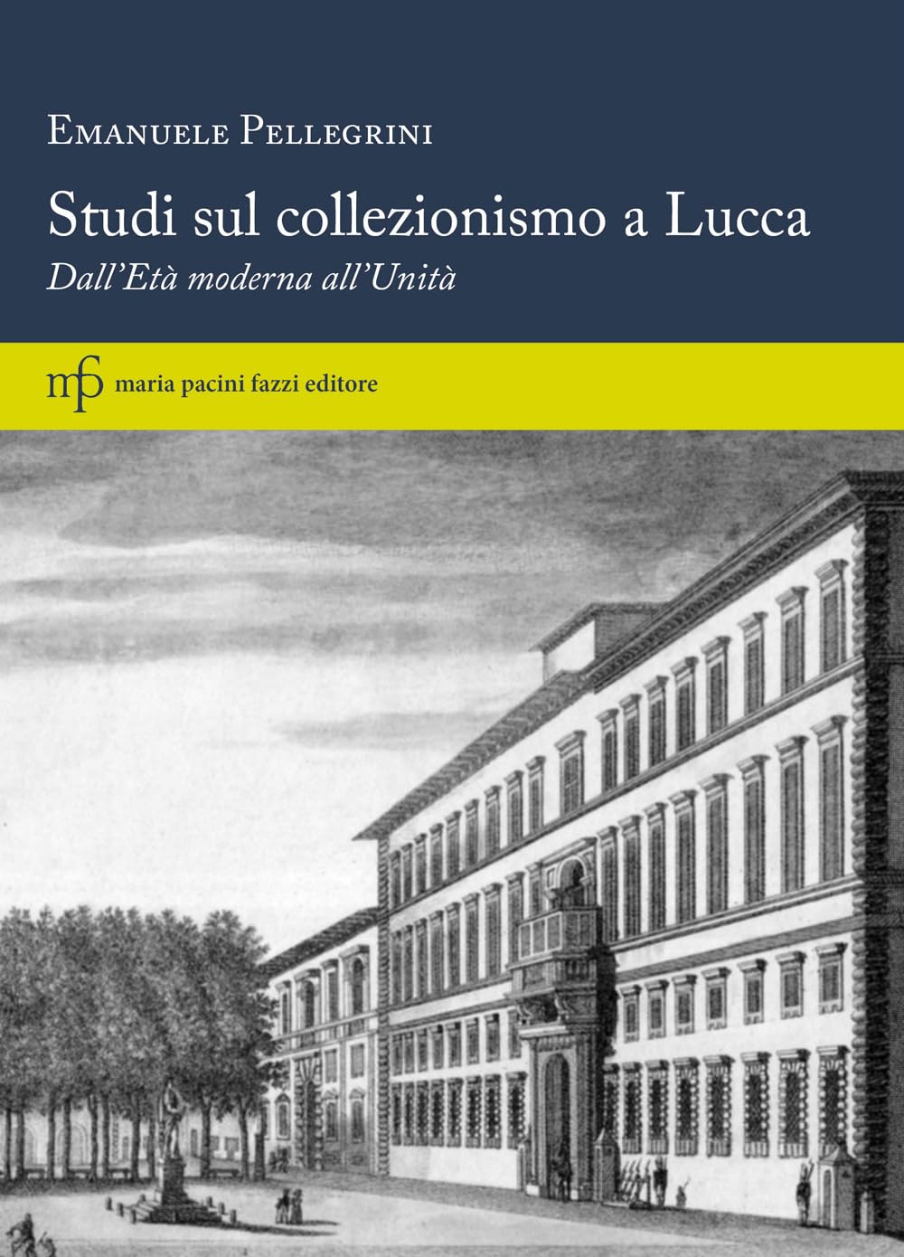 Studi Sul Collezionismo A Lucca. Dall'età Moderna All'unità - 4