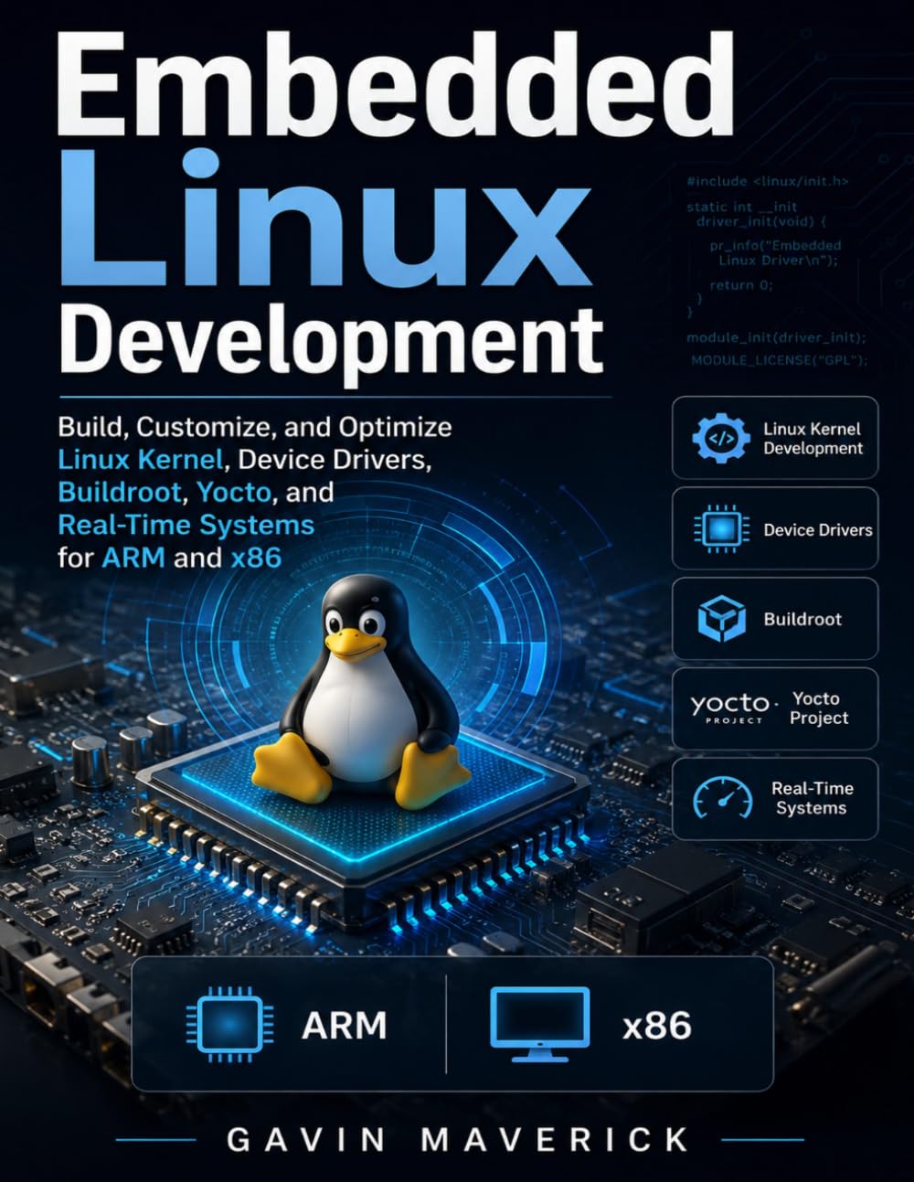 Embedded Linux Development: Build, Customize, and Optimize Linux Kernel, Device Drivers, Buildroot, Yocto, and Real-Time Systems for ARM and x86 (Morden developer toolkit)