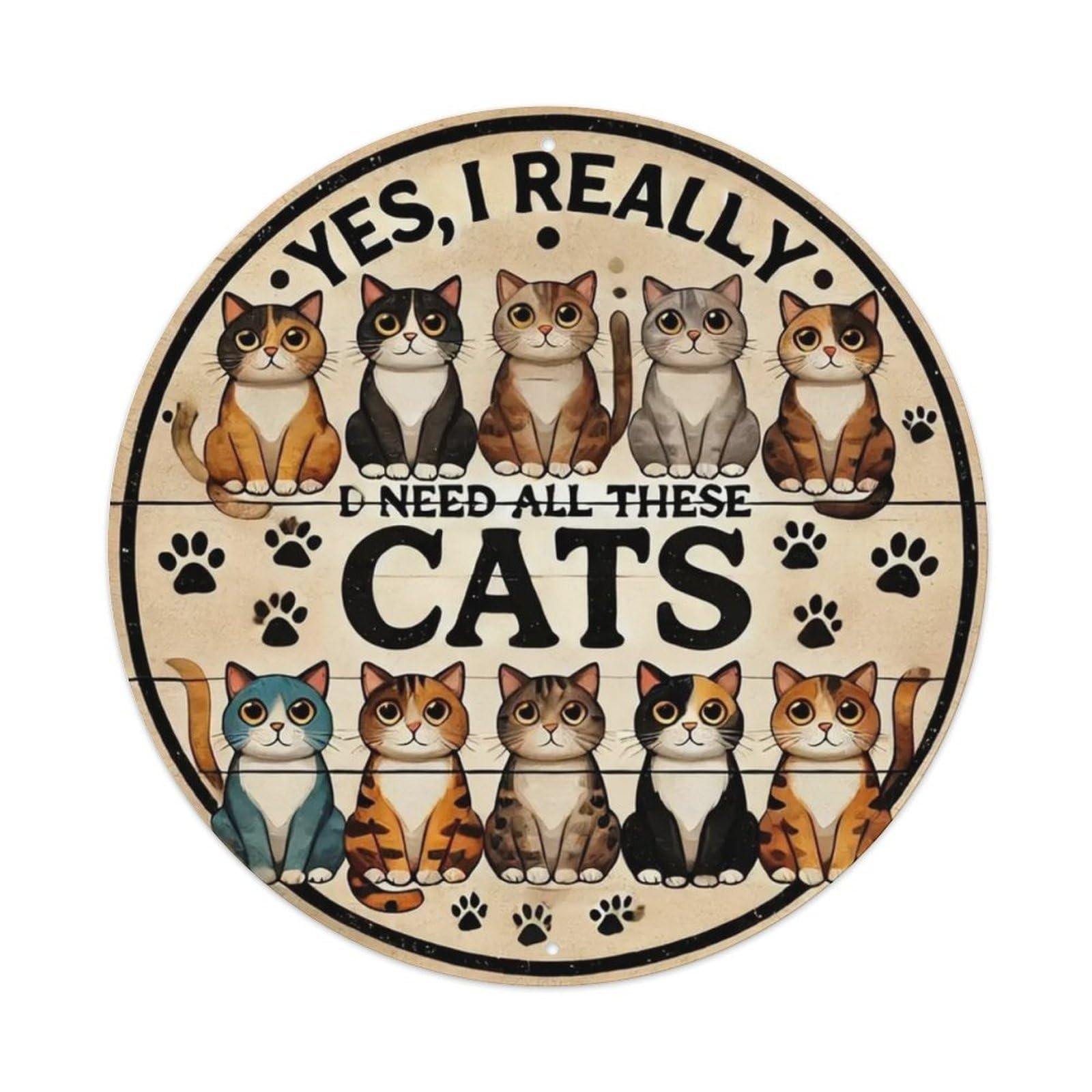 Yes, I Really Need All Those Cats Tin Sign Vintage Style Home Bar Garden Wall Plaque Decor Metal Poster 8x8 Inch