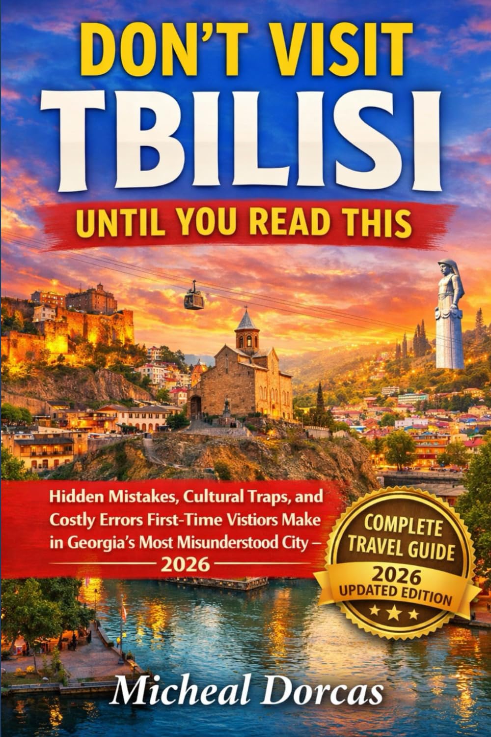 Don’t Visit Tbilisi Until You Read This: Hidden Mistakes, Cultural Traps, and Costly Errors First-Time Visitors Make in Georgia’s Most Misunderstood City — 2026