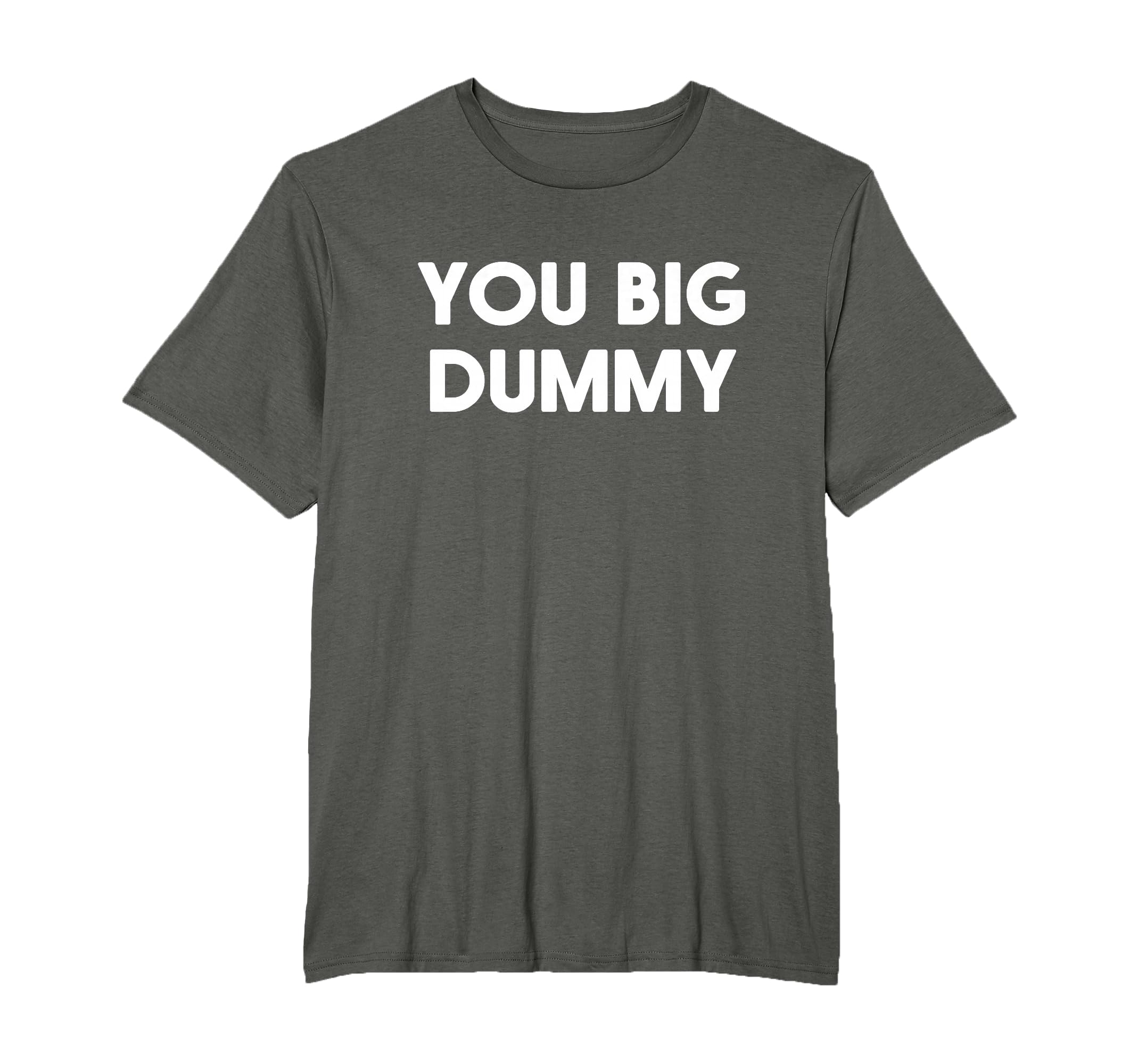 You big dummy shirt
