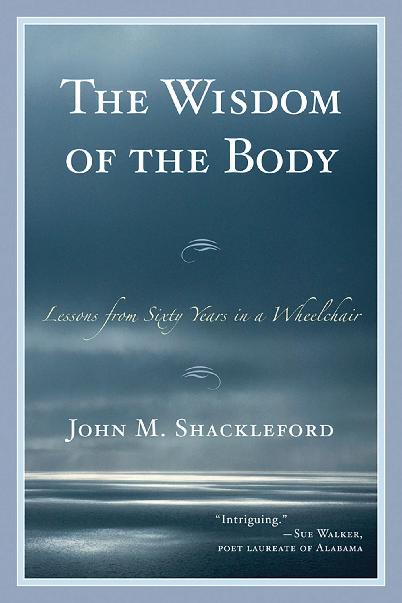 The Wisdom of the Body: Lessons from Sixty Years in a Wheelchair