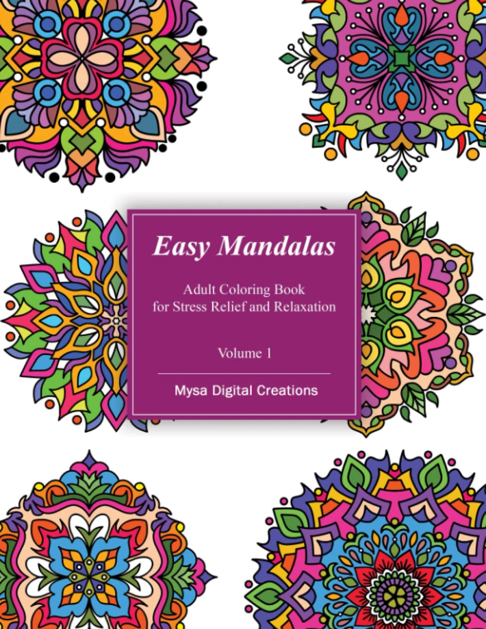 Easy Mandalas - Adult Coloring Book for Stress Relief and Relaxation (Volume 1): Mandala for Beginners, Teens and Seniors (Bold and Large Print Coloring Book)