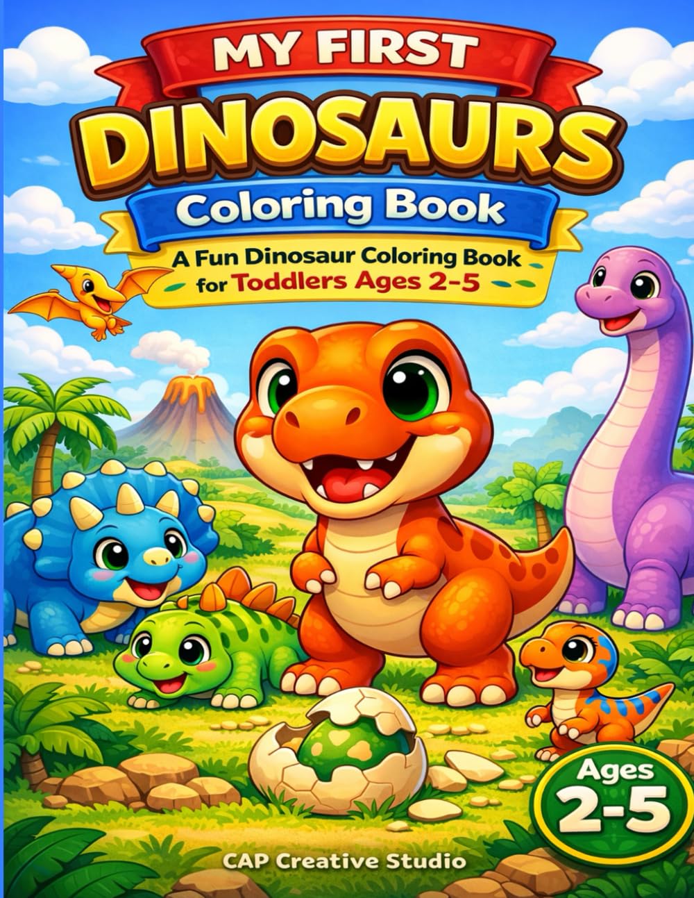 My First Dinosaur Coloring Book for Toddlers Ages 2–5: A Fun and Easy Dinosaur Coloring Book for Little Learners (My First Coloring Book Series)