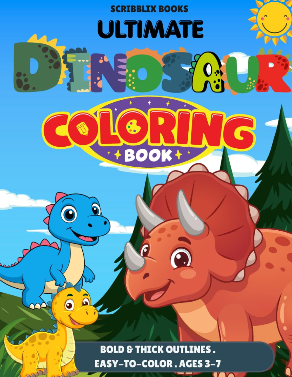 Ultimate Dinosaur Coloring Book: Learn, Color and Have Fun with Friendly Dinosaurs (Ultimate Coloring Book For Kids)