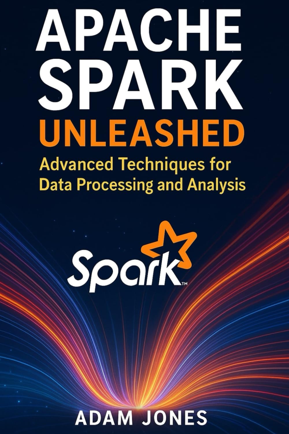 Apache Spark Unleashed: Advanced Techniques for Data Processing and Analysis