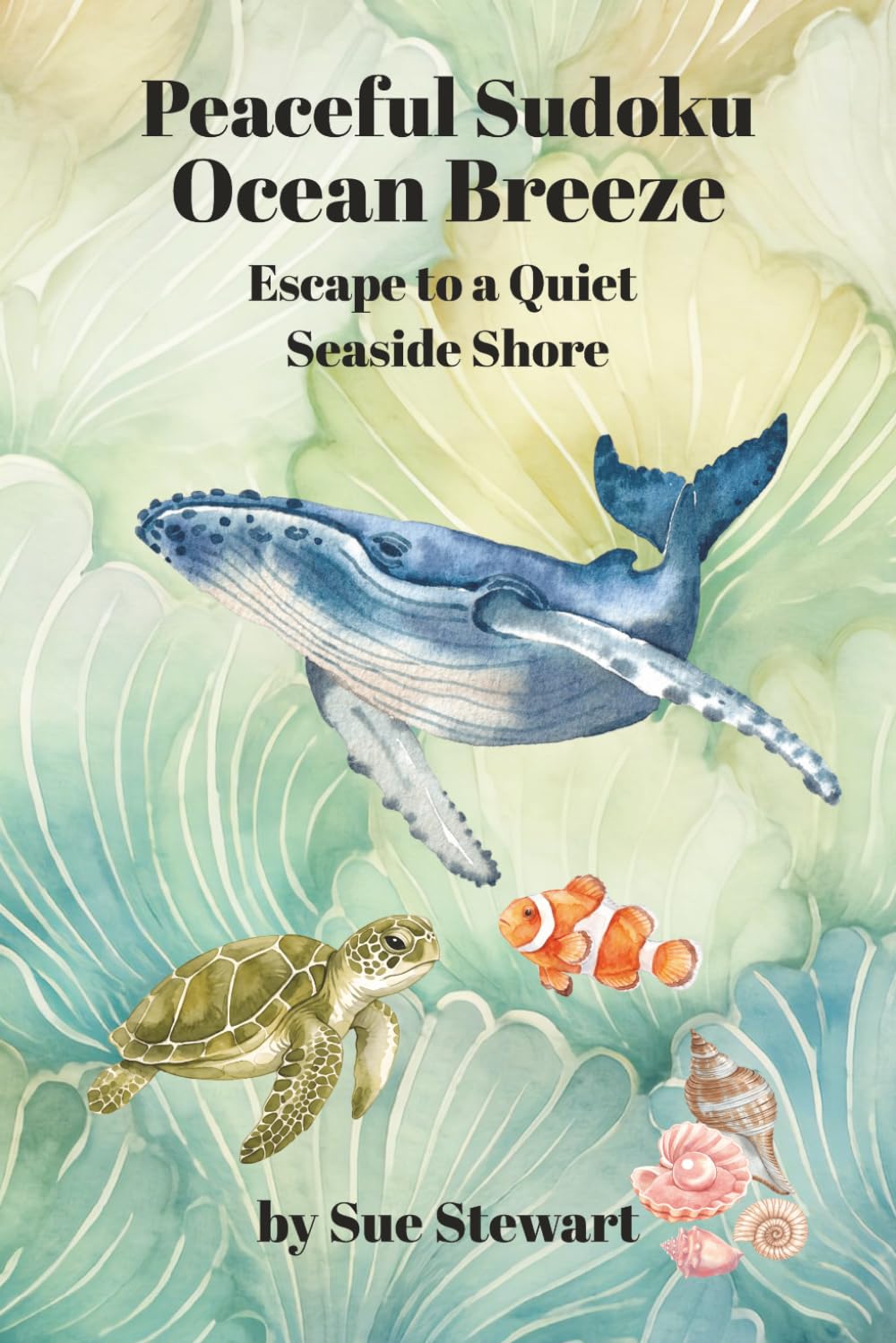 Peaceful Sudoku Ocean Breeze: Escape to a quiet seaside shore, 55 soothing puzzles for stress relief and quiet moments