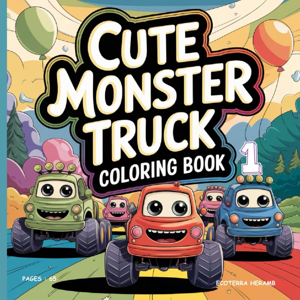 Cute Monster Truck Coloring Book For Kids Featuring Adorable Big-Wheel Vehicles Fun Creative Pages Imagination Playful Action Scenes: Bold Friendly ... Smiles Creativity And Imagination Joy