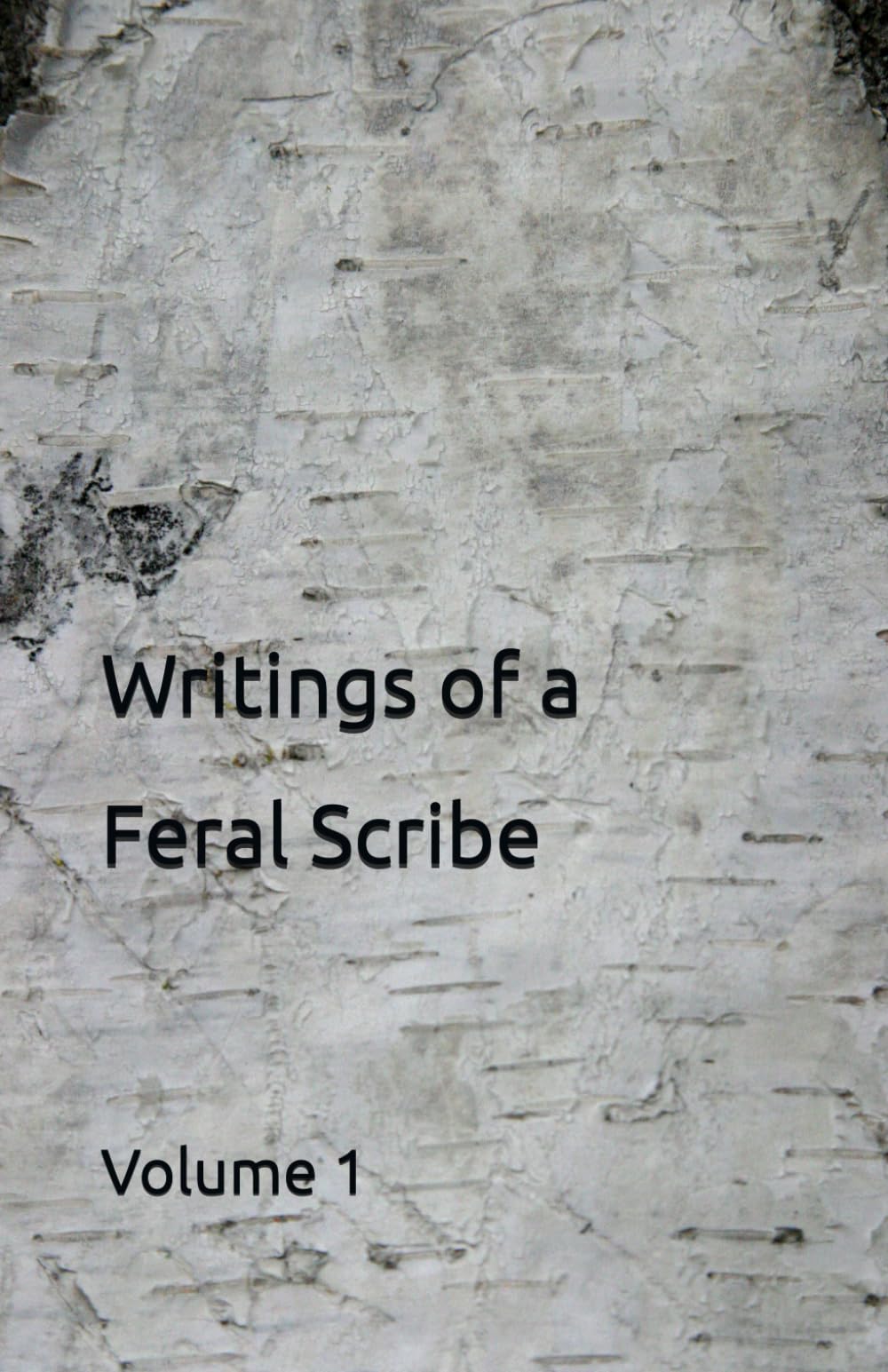 Writings of a Feral Scribe: Volume 1