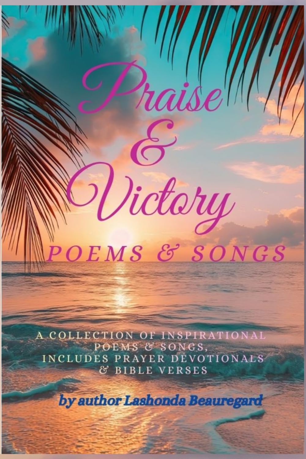 Praise & Victory Poems & Songs: 2 (Inspirational Poetry Collection)