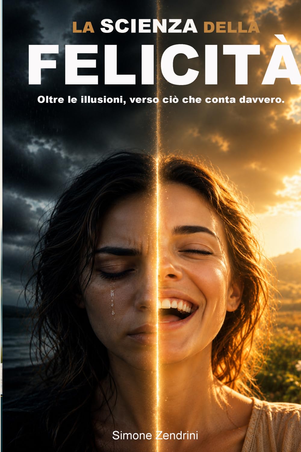 LA SCIENZA DELLA FELICITÀ: Oltre le illusioni, verso ciò che conta davvero.