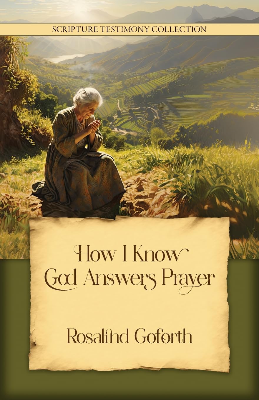 How I Know God Answers Prayer: 9 (Scripture Testimony Collection)
