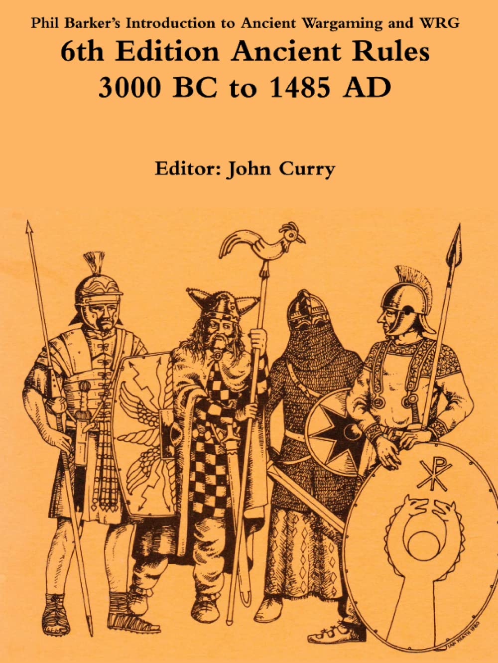Phil Barker’s Introduction to Ancient Wargaming and WRG 6th Edition Ancient Rules: 3000 BC to 1485 AD (History of Wargaming: WRG, Band 1)
