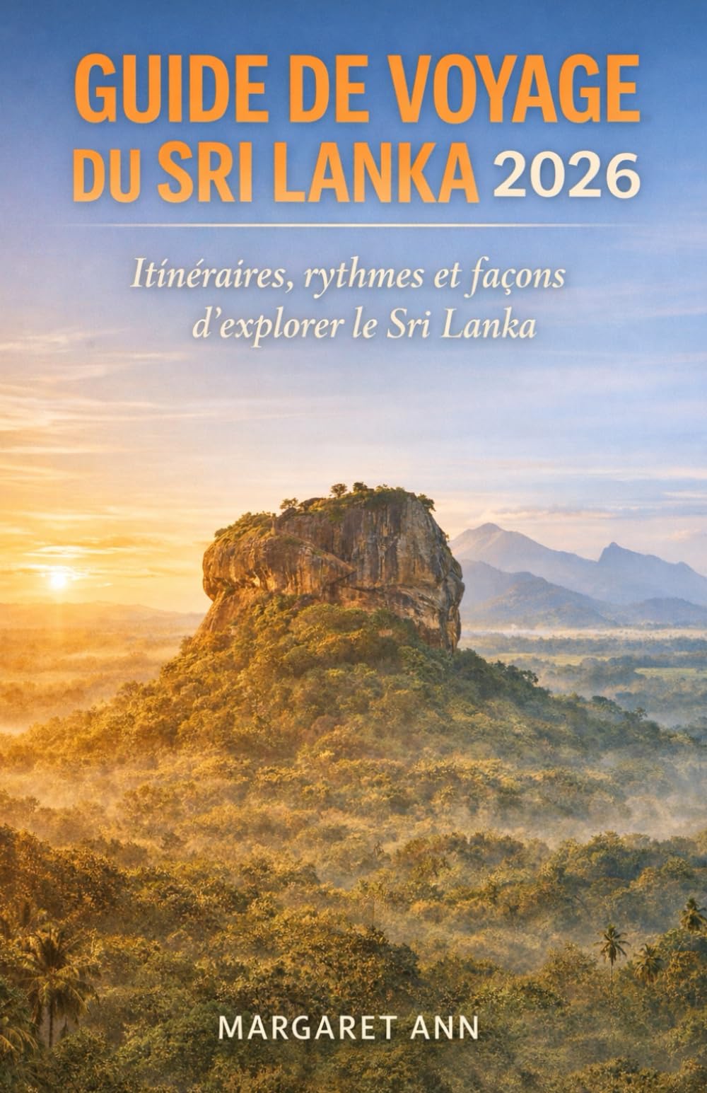 GUIDE DE VOYAGE DU SRI LANKA 2026: Itinéraires, rythmes et façons d'explorer le Sri Lanka