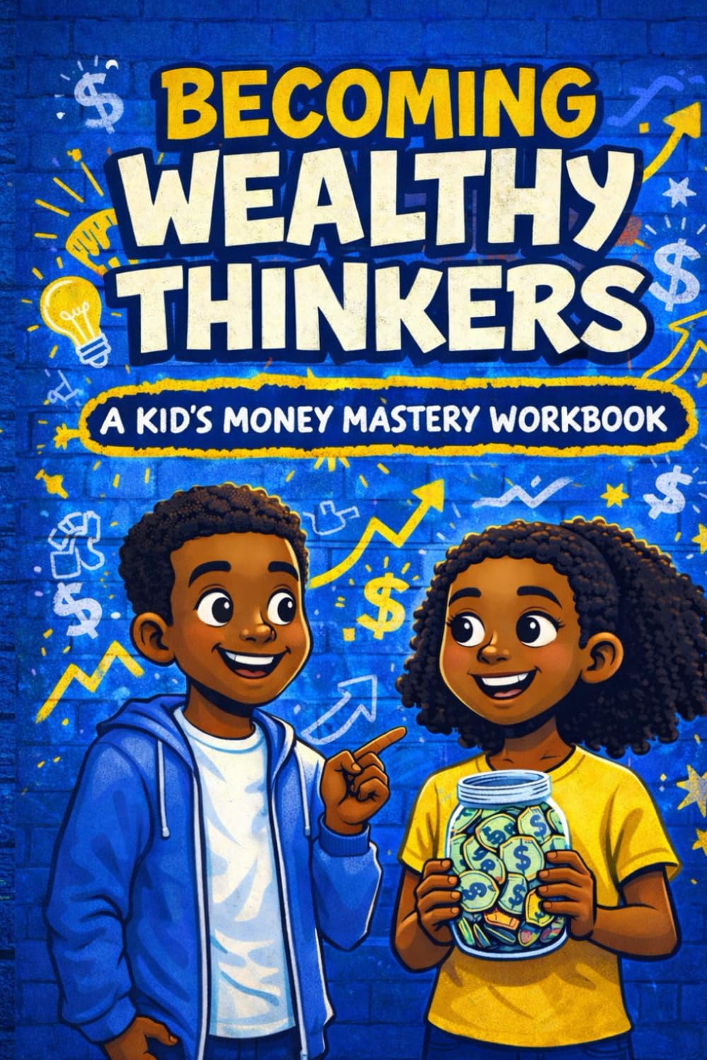 Becoming Wealthy Thinkers: A Kid's Money Mastery Workbook